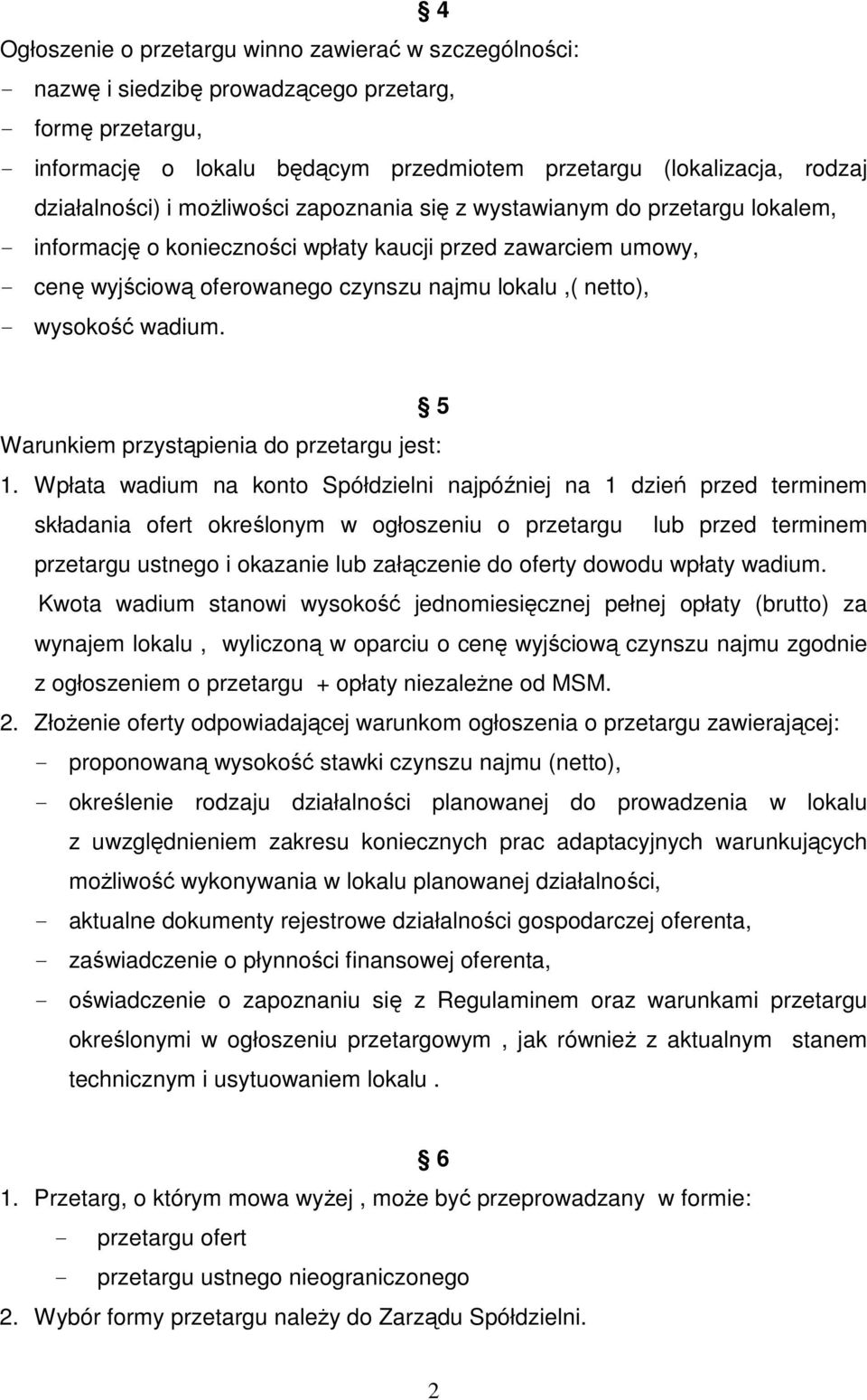 netto), - wysokość wadium. 5 Warunkiem przystąpienia do przetargu jest: 1.