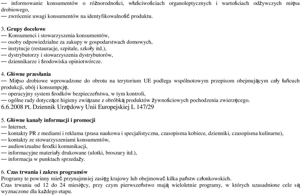 ), dystrybutorzy i stowarzyszenia dystrybutorów, dziennikarze i środowiska opiniotwórcze.