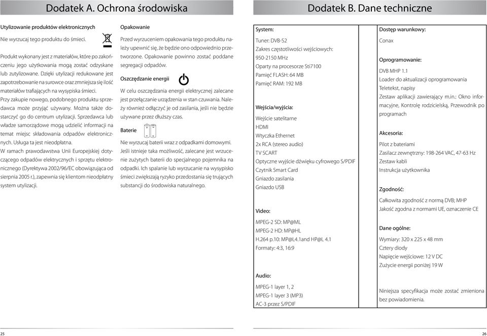 Dzięki utylizacji redukowane jest zapotrzebowanie na surowce oraz zmniejsza się ilość materiałów trafiających na wysypiska śmieci.