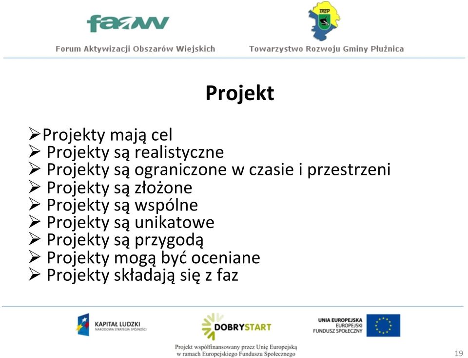 złożone Ø Projekty są wspólne Ø Projekty są unikatowe Ø