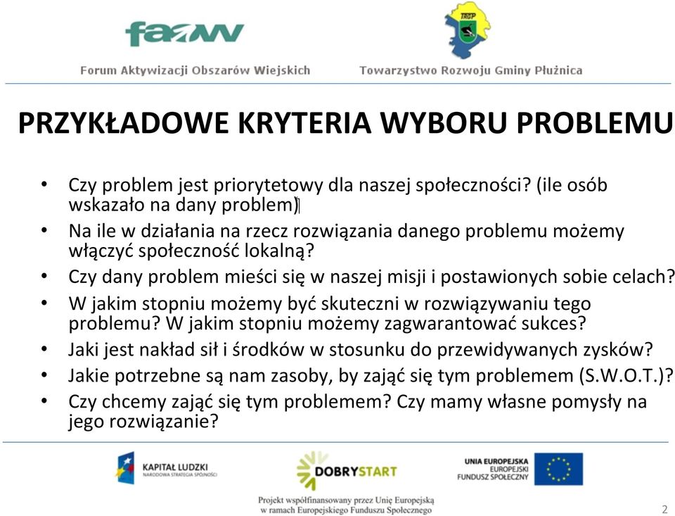 Czy dany problem mieści się w naszej misji i postawionych sobie celach? W jakim stopniu możemy być skuteczni w rozwiązywaniu tego problemu?