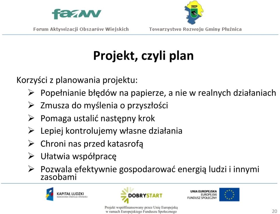 ustalić następny krok Ø Lepiej kontrolujemy własne działania Ø Chroni nas przed