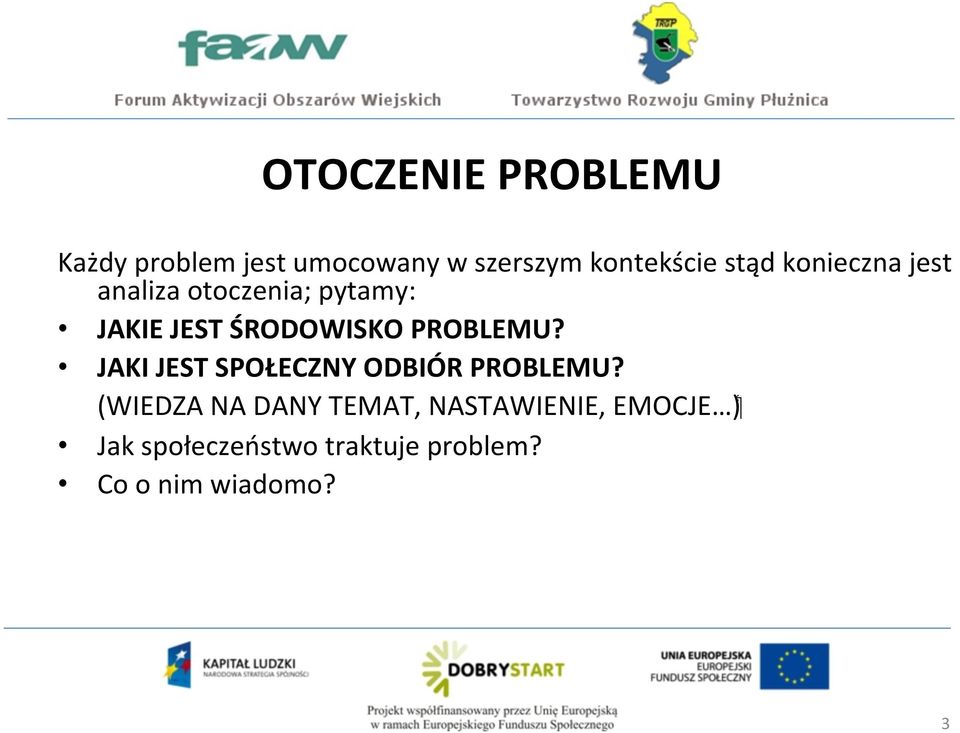 PROBLEMU? JAKI JEST SPOŁECZNY ODBIÓR PROBLEMU?