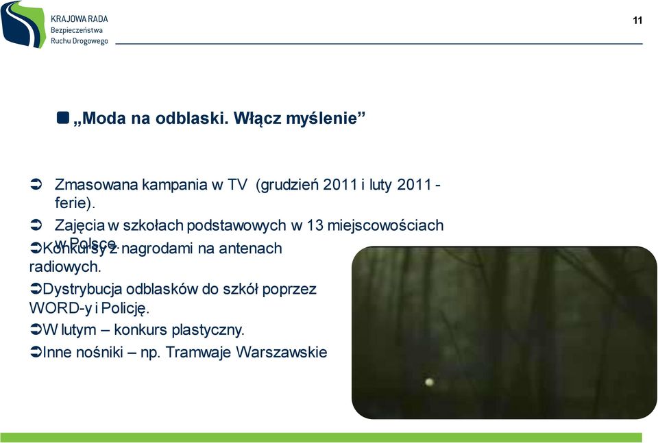 Zajęcia w szkołach podstawowych w 13 miejscowościach Konkursy w Polsce.