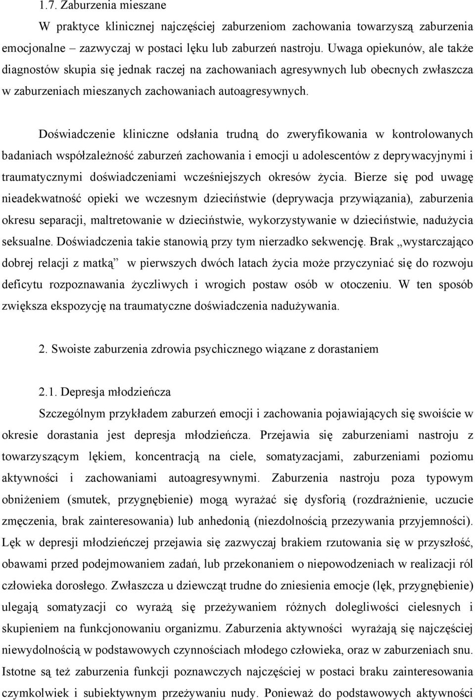 Doświadczenie kliniczne odsłania trudną do zweryfikowania w kontrolowanych badaniach współzależność zaburzeń zachowania i emocji u adolescentów z deprywacyjnymi i traumatycznymi doświadczeniami