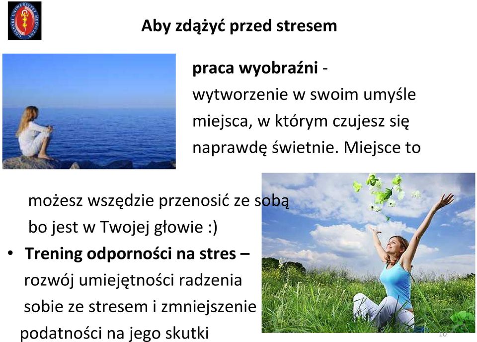 Miejsce to możesz wszędzie przenosić ze sobą bo jest w Twojej głowie :)