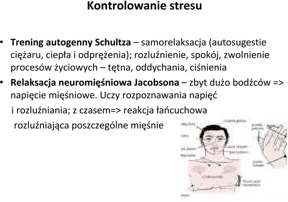 ciśnienia Relaksacja neuromięśniowa Jacobsona zbyt dużo bodźców => napięcie mięśniowe.