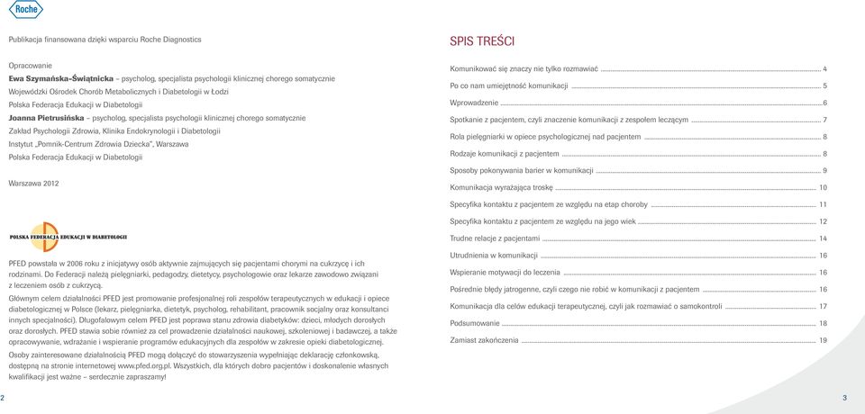 Klinika Endokrynologii i Diabetologii Instytut Pomnik-Centrum Zdrowia Dziecka, Warszawa Polska Federacja Edukacji w Diabetologii Warszawa 2012 SPIS TREŚCI Komunikować się znaczy nie tylko rozmawiać.