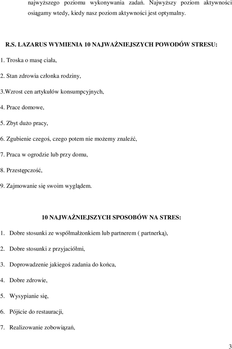 Zbyt dużo pracy, 6. Zgubienie czegoś, czego potem nie możemy znaleźć, 7. Praca w ogrodzie lub przy domu, 8. Przestępczość, 9. Zajmowanie się swoim wyglądem.