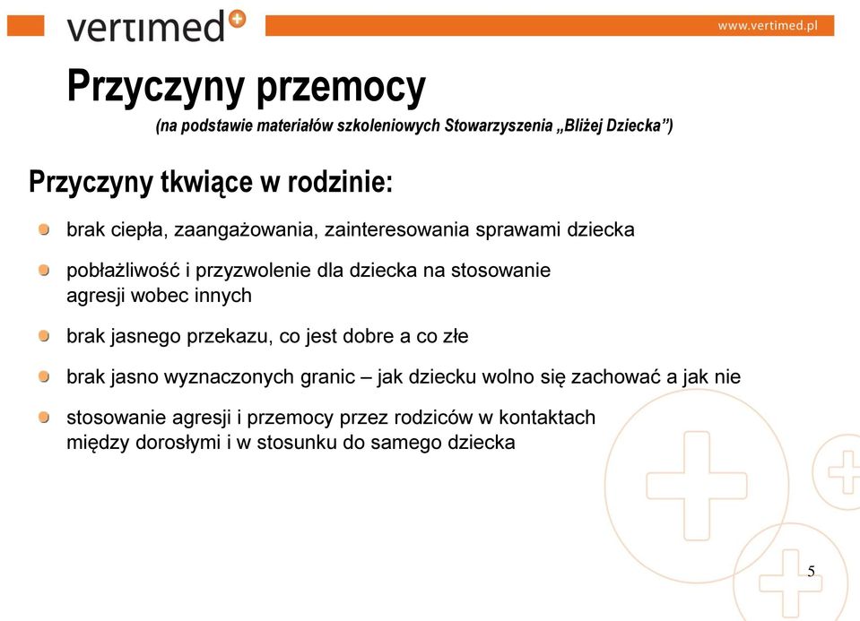 agresji wobec innych brak jasnego przekazu, co jest dobre a co złe brak jasno wyznaczonych granic jak dziecku wolno się