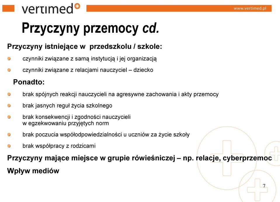 nauczyciel dziecko Ponadto: brak spójnych reakcji nauczycieli na agresywne zachowania i akty przemocy brak jasnych reguł życia