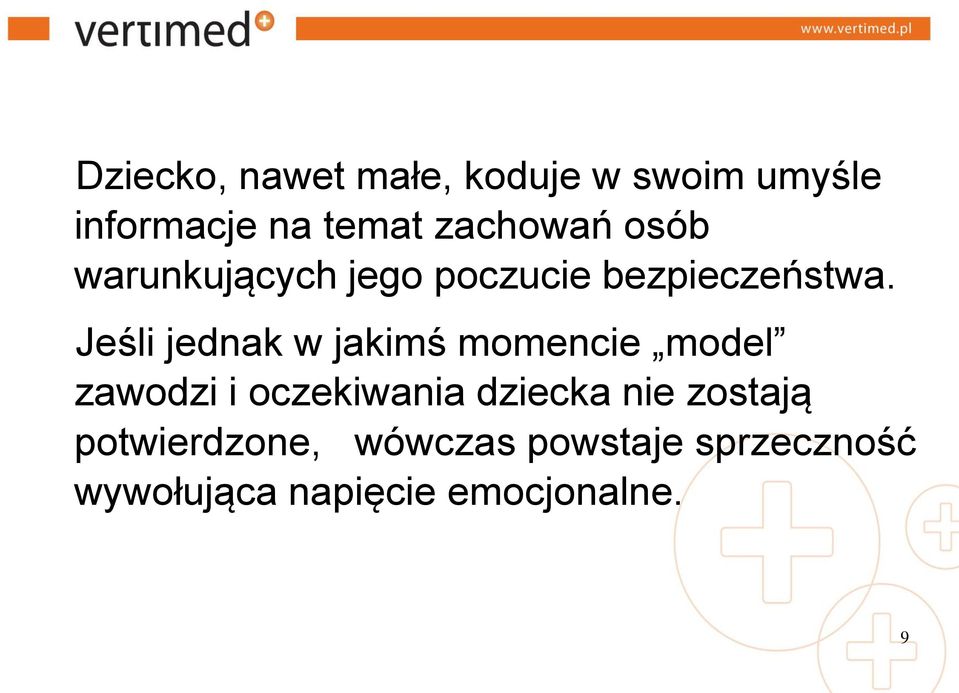 Jeśli jednak w jakimś momencie model zawodzi i oczekiwania dziecka