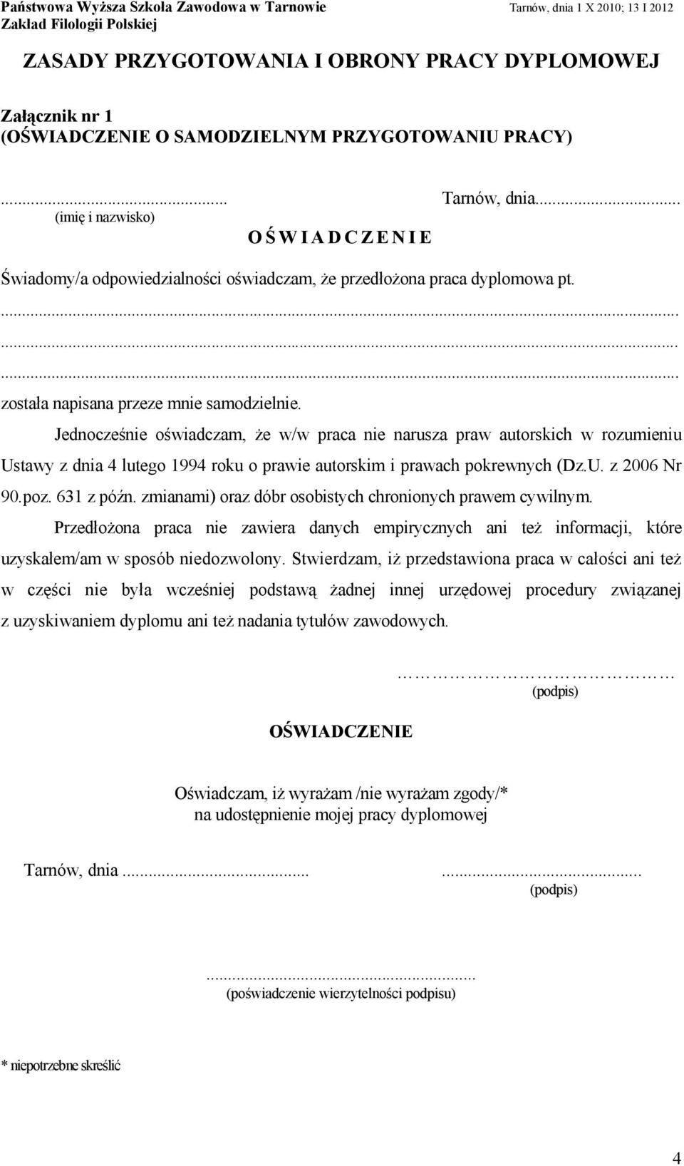 Jednocześnie oświadczam, że w/w praca nie narusza praw autorskich w rozumieniu Ustawy z dnia 4 lutego 1994 roku o prawie autorskim i prawach pokrewnych (Dz.U. z 2006 Nr 90.poz. 631 z późn.