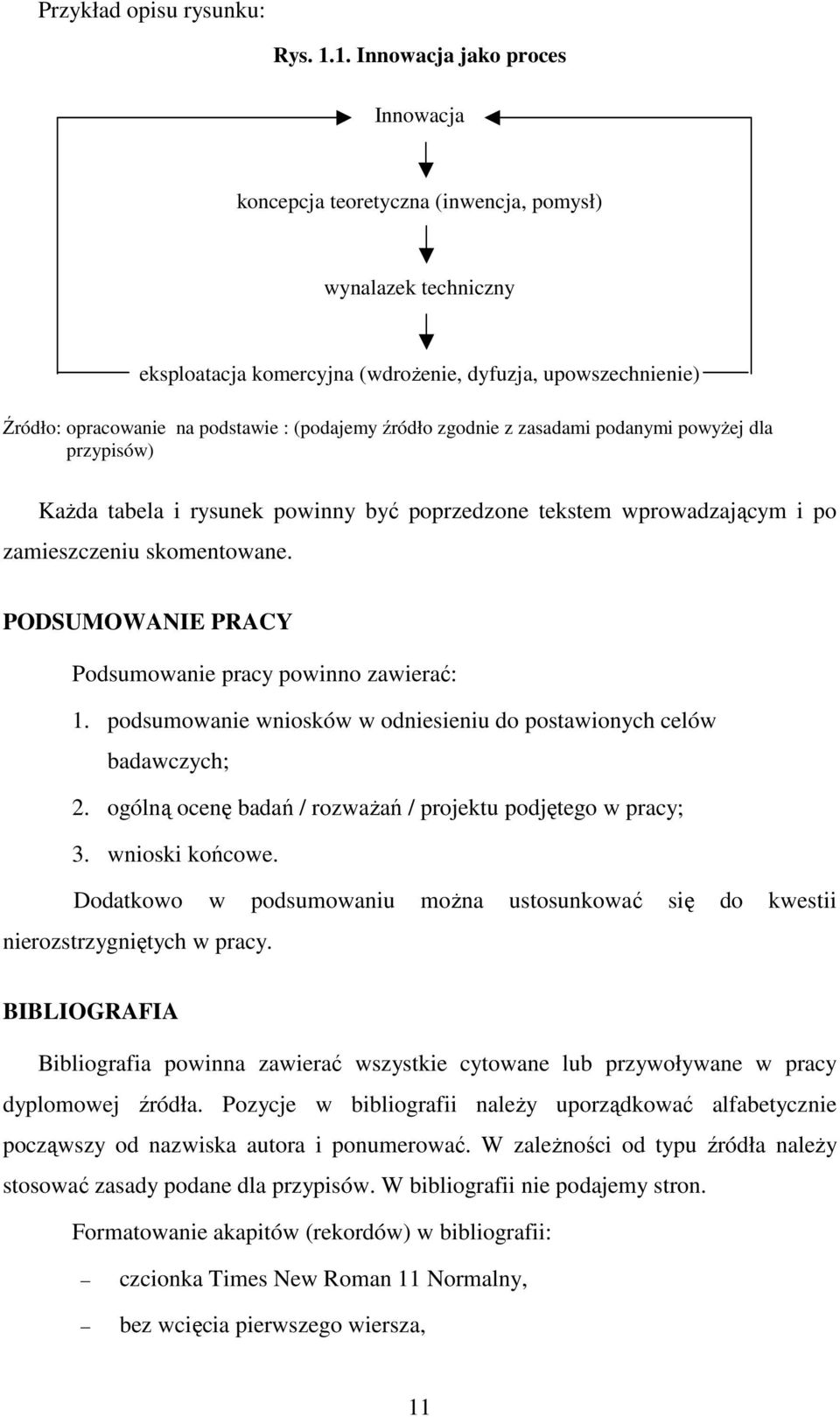 (podajemy źródło zgodnie z zasadami podanymi powyŝej dla przypisów) KaŜda tabela i rysunek powinny być poprzedzone tekstem wprowadzającym i po zamieszczeniu skomentowane.