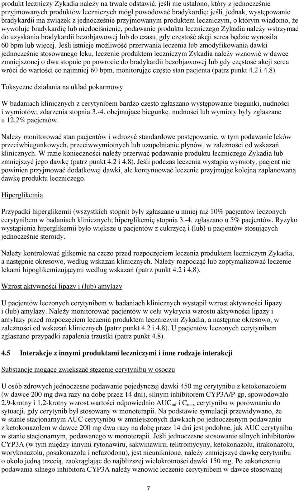 bradykardii bezobjawowej lub do czasu, gdy częstość akcji serca będzie wynosiła 60 bpm lub więcej.