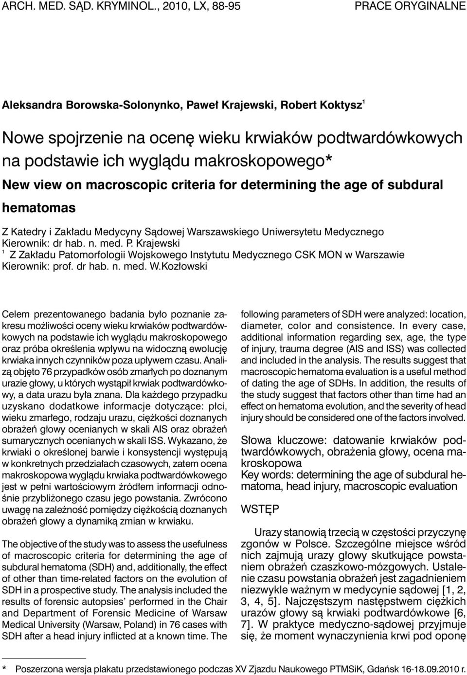 New view on macroscopic criteria for determining the age of subdural hematomas Z Katedry i Zakładu Medycyny Sądowej Warszawskiego Uniwersytetu Medycznego Kierownik: dr hab. n. med. P.