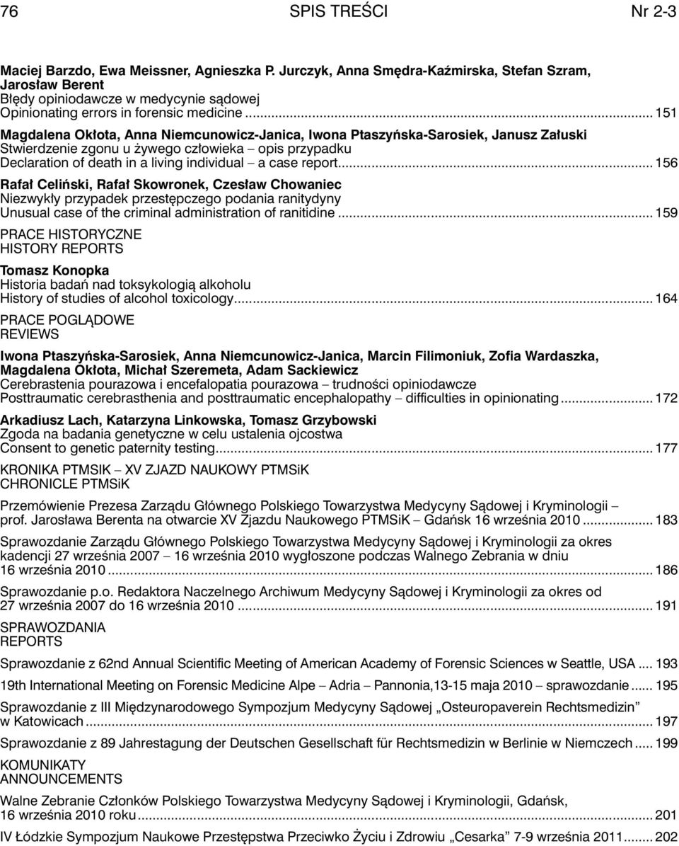 .. 151 Magdalena Okłota, Anna Niemcunowicz-Janica, Iwona Ptaszyńska-Sarosiek, Janusz Załuski Stwierdzenie zgonu u żywego człowieka opis przypadku Declaration of death in a living individual a case