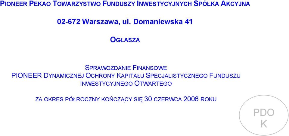 Domaniewska 41 OGŁASZA SPRAWOZDANIE FINANSOWE PIONEER DYNAMICZNEJ