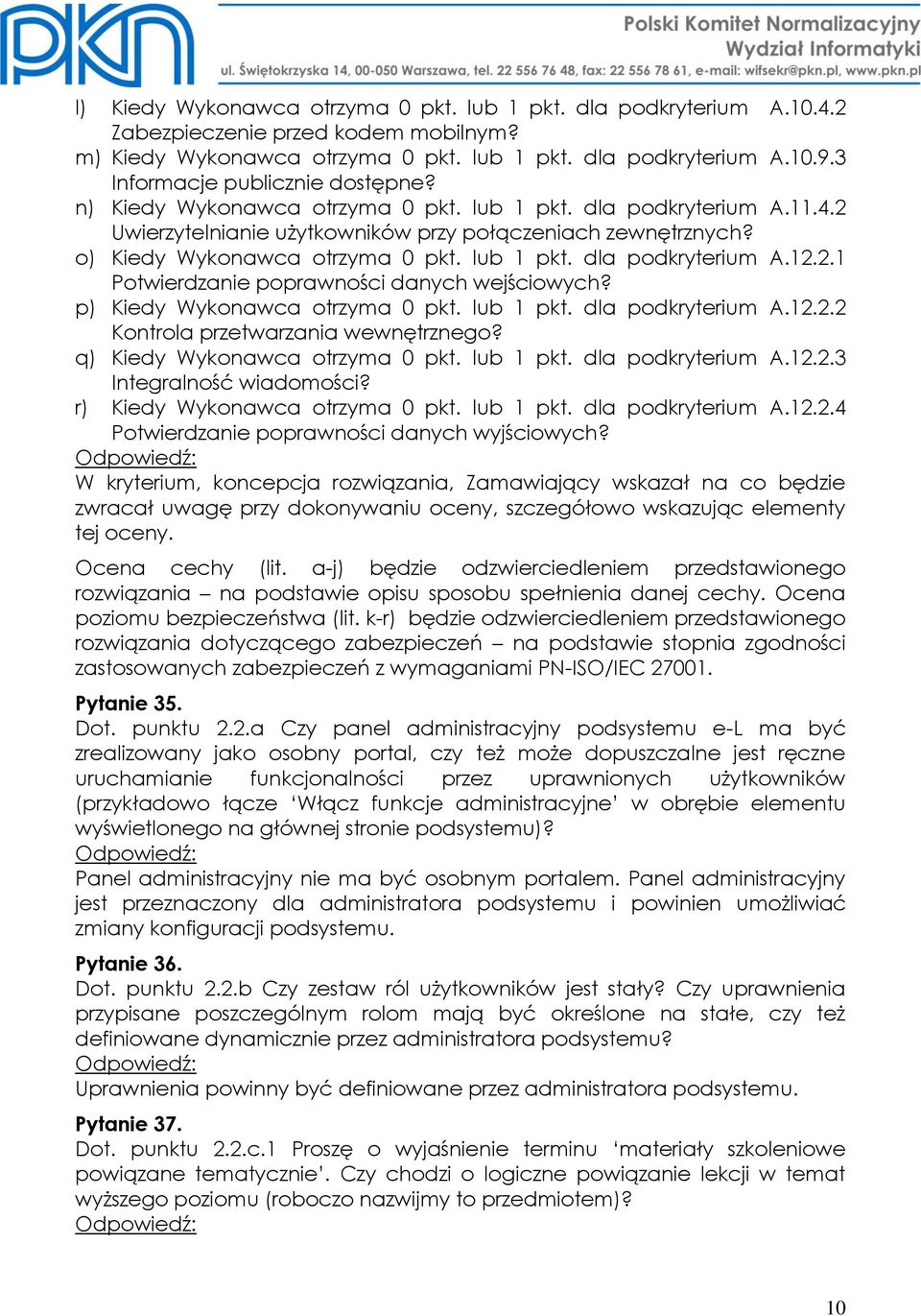 lub 1 pkt. dla podkryterium A.12.2.1 Potwierdzanie poprawności danych wejściowych? p) Kiedy Wykonawca otrzyma 0 pkt. lub 1 pkt. dla podkryterium A.12.2.2 Kontrola przetwarzania wewnętrznego?