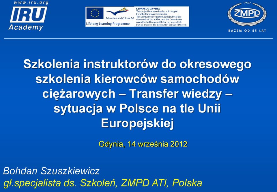 na tle Unii Europejskiej Gdynia, 14 września 2012 Bohdan