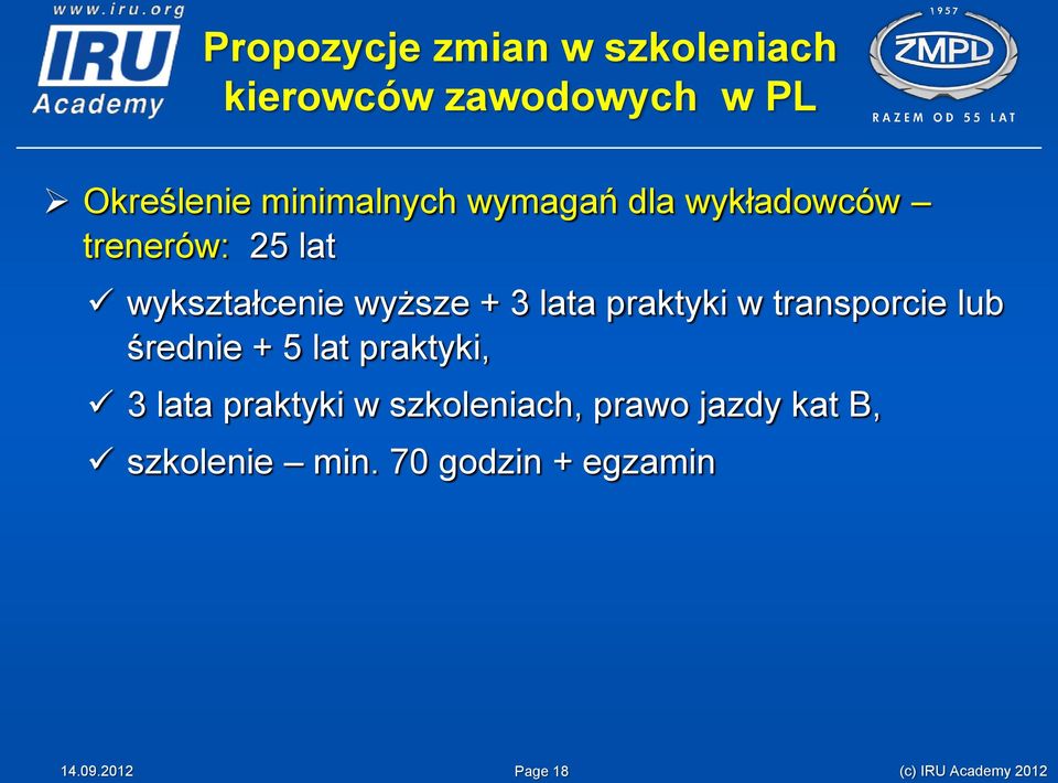 w transporcie lub średnie + 5 lat praktyki, 3 lata praktyki w szkoleniach,