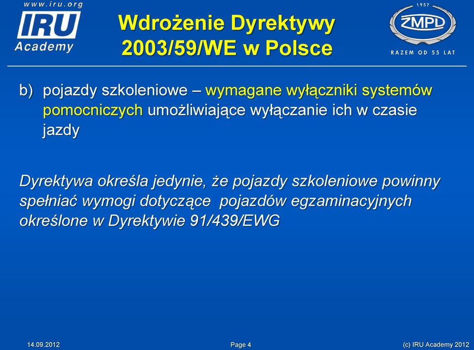 Dyrektywa określa jedynie, że pojazdy szkoleniowe powinny spełniać wymogi