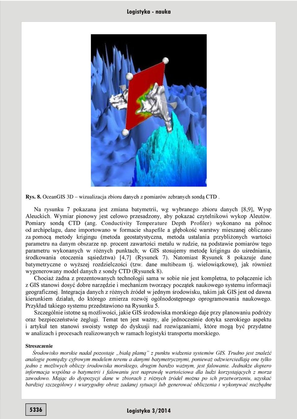 Conductivity Temperature Depth Profiler) wykonano na północ od archipelagu, dane importowano w formacie shapefile a głębokość warstwy mieszanej obliczano za pomocą metody krigingu (metoda