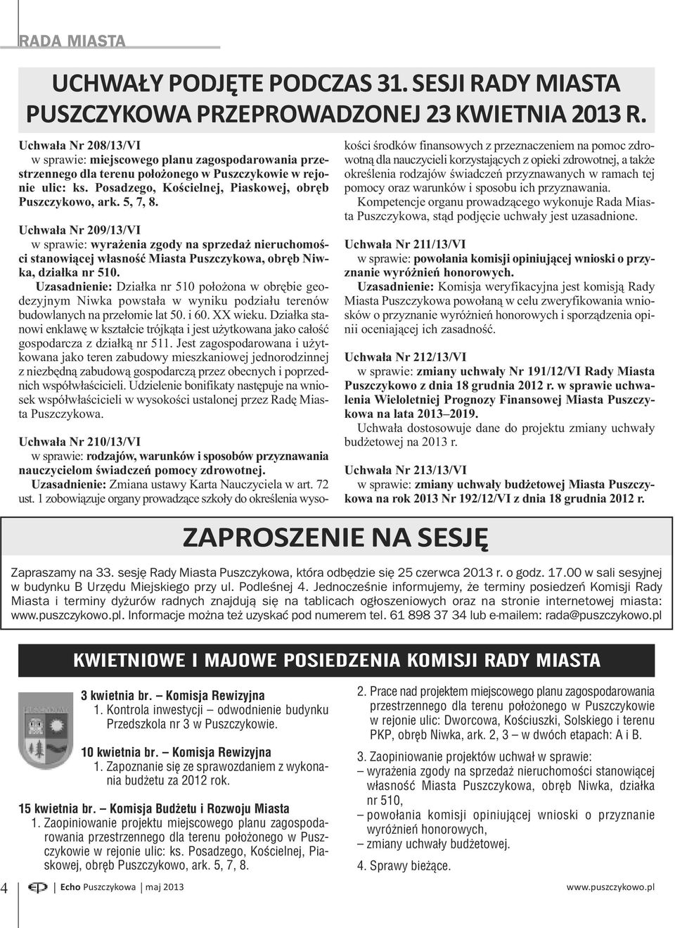 5, 7, 8. Uchwała Nr 209/13/VI w sprawie: wyrażenia zgody na sprzedaż nieruchomości stanowiącej własność Miasta Puszczykowa, obręb Niwka, działka nr 510.