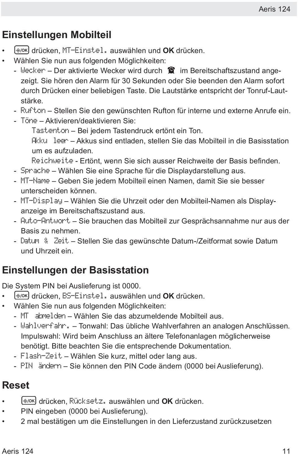 - Rufton Stellen Sie den gewünschten Rufton für interne und externe Anrufe ein. - Töne Aktivieren/deaktivieren Sie: Tastenton Bei jedem Tastendruck ertönt ein Ton.