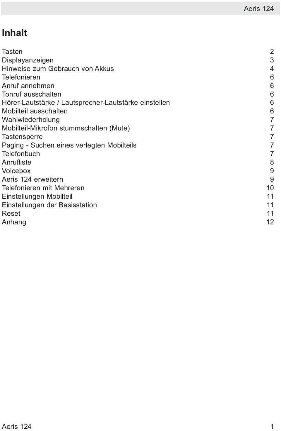 stummschalten (Mute) 7 Tastensperre 7 Paging - Suchen eines verlegten Mobilteils 7 Telefonbuch 7 Anrufliste 8 Voicebox 9