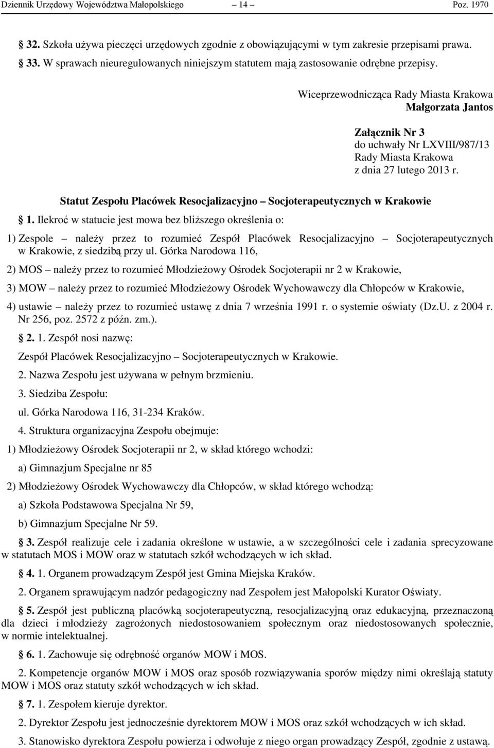 Wiceprzewodnicząca Rady Miasta Krakowa Małgorzata Jantos Załącznik Nr 3 do uchwały Nr LXVIII/987/13 Rady Miasta Krakowa z dnia 27 lutego 2013 r.