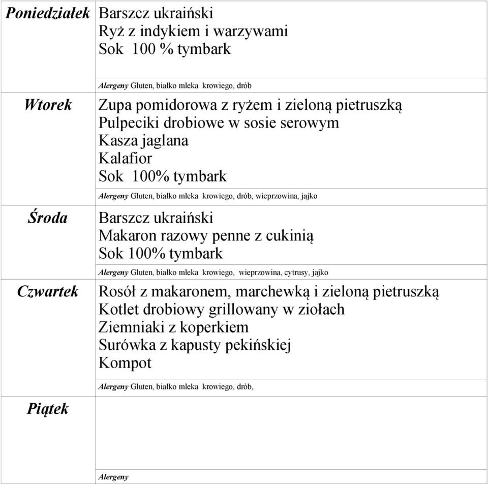 wieprzowina, jajko Barszcz ukraiński Makaron razowy penne z cukinią cytrusy, jajko Rosół z makaronem, marchewką i zieloną