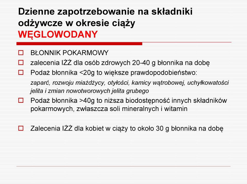 kamicy wątrobowej, uchyłkowatości jelita i zmian nowotworowych jelita grubego Podaż błonnika >40g to niższa biodostępność