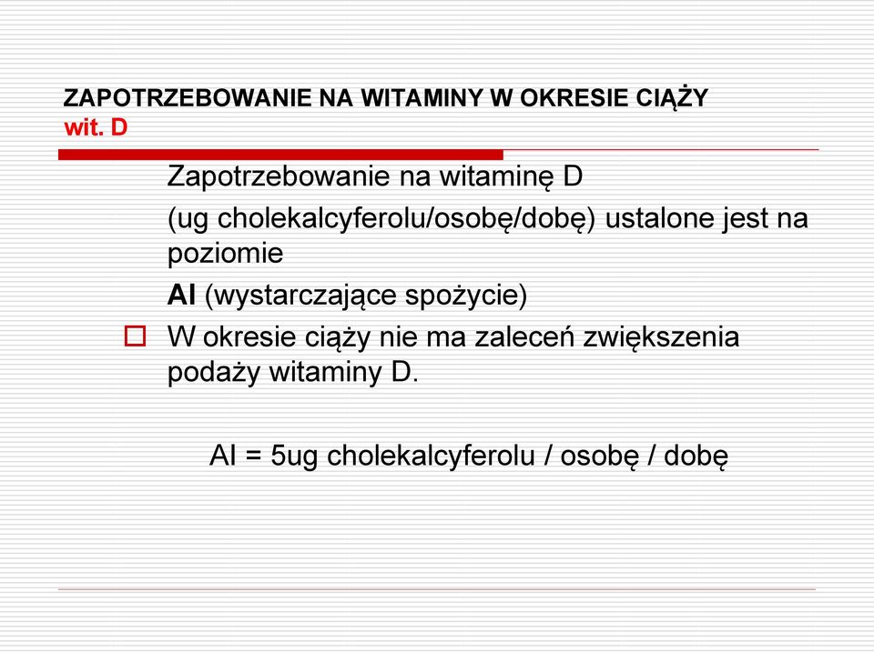 ustalone jest na poziomie AI (wystarczające spożycie) W okresie