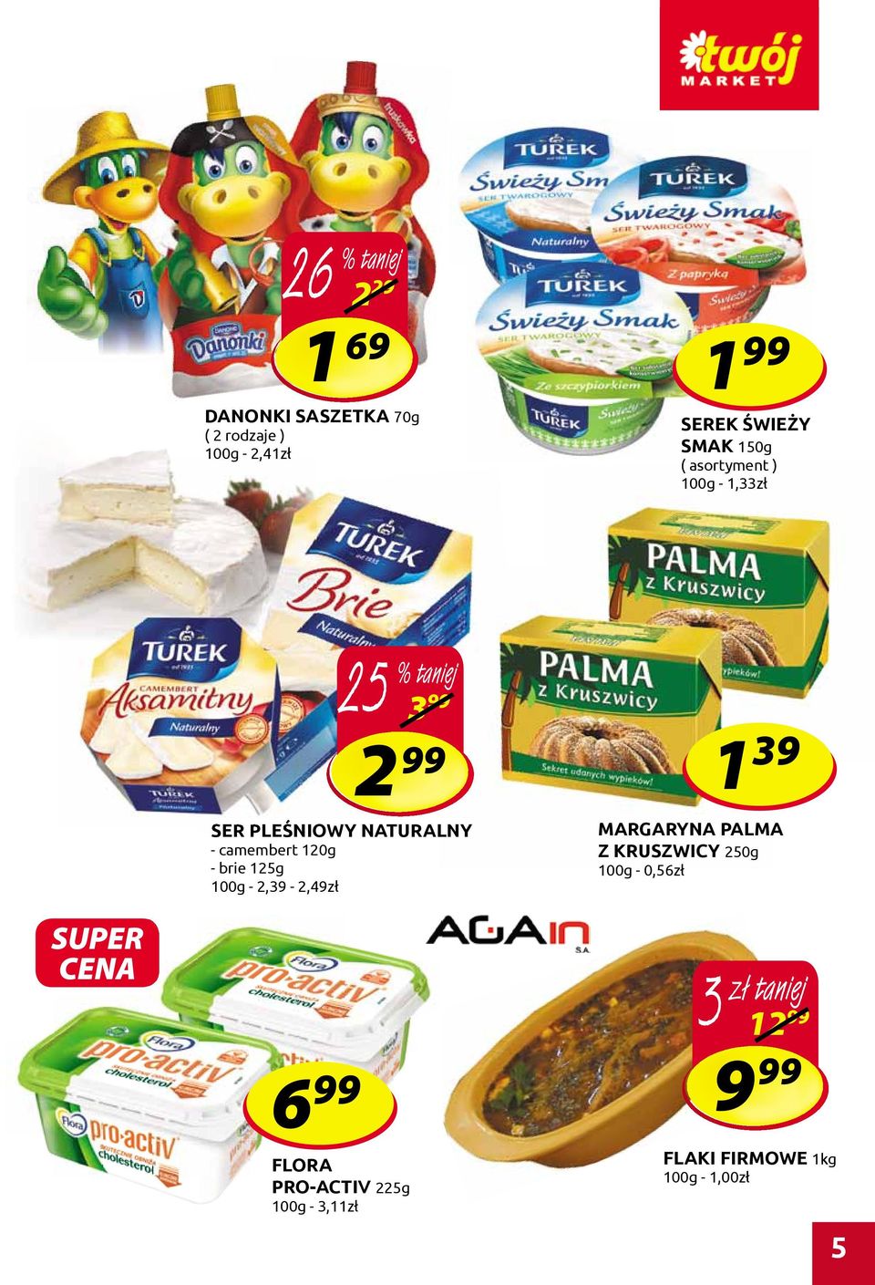 camembert 120g - brie 125g 100g - 2,39-2,49zł 6 99 FLORA PRO-ACTIV 225g 100g -