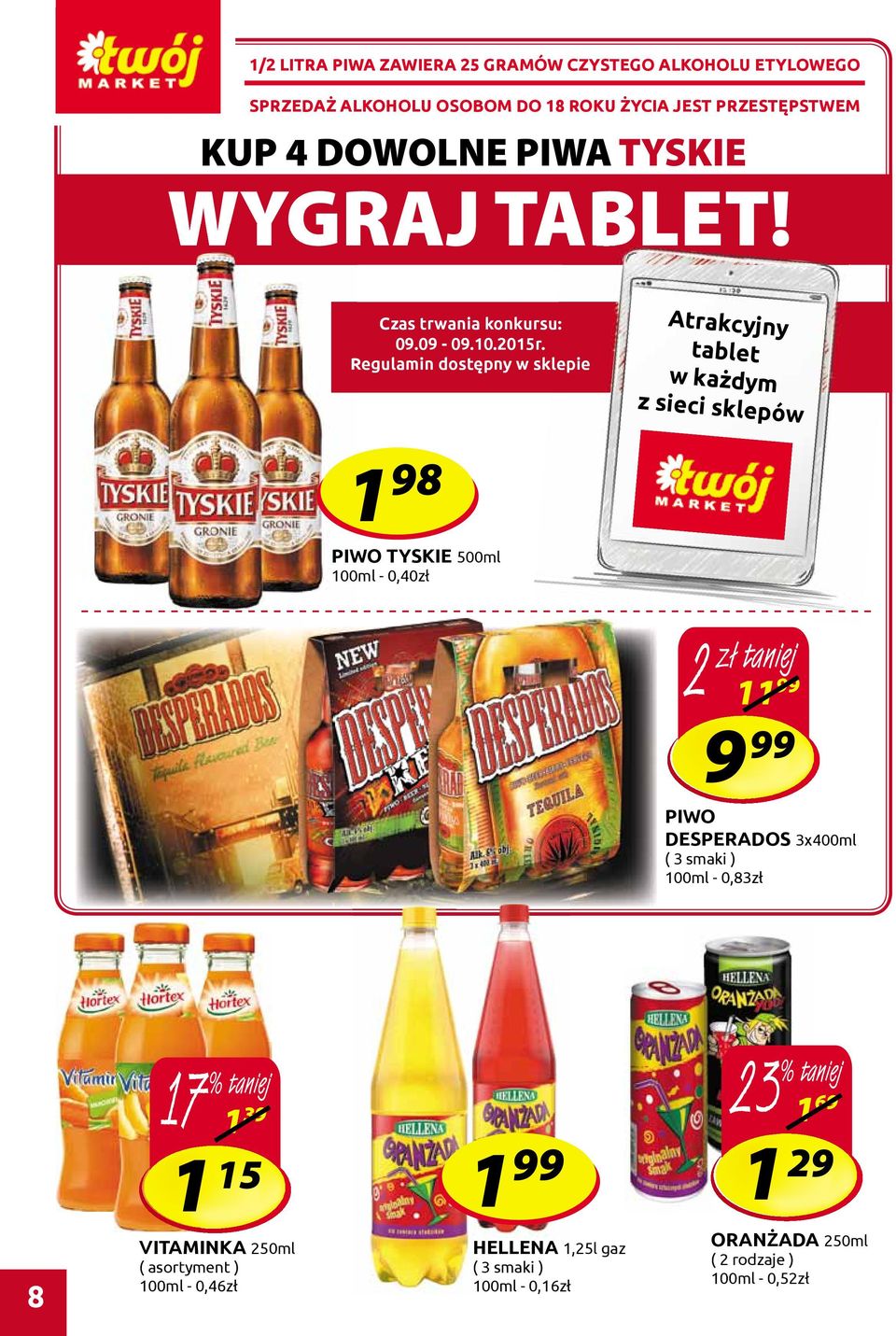 Regulamin dostępny w sklepie Atrakcyjny tablet w każdym z sieci sklepów 1 98 PIWO TYSKIE 500ml 100ml - 0,40zł 2 11 99 9 99 PIWO