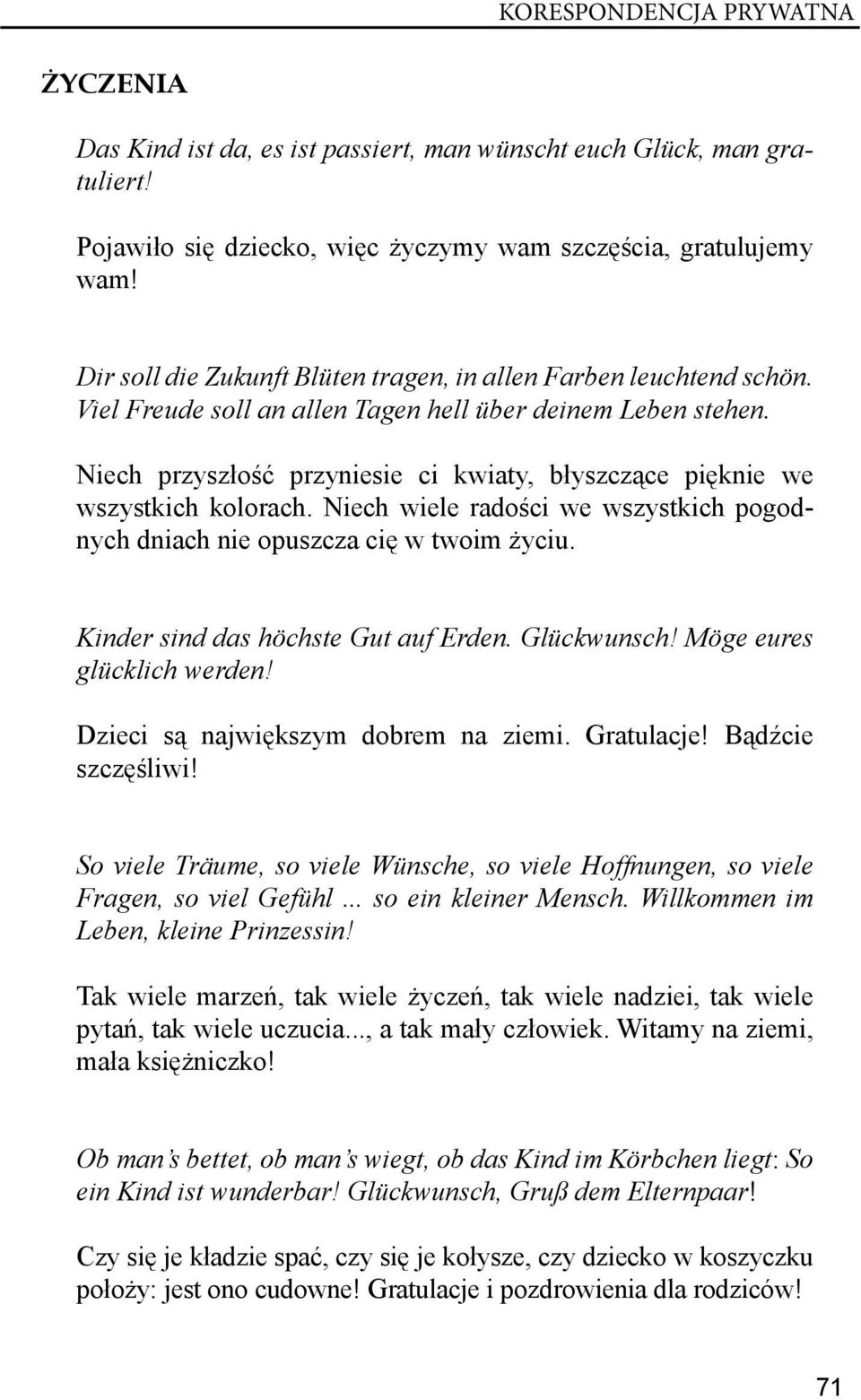 Niech przyszłość przyniesie ci kwiaty, błyszczące pięknie we wszystkich kolorach. Niech wiele radości we wszystkich pogodnych dniach nie opuszcza cię w twoim życiu.