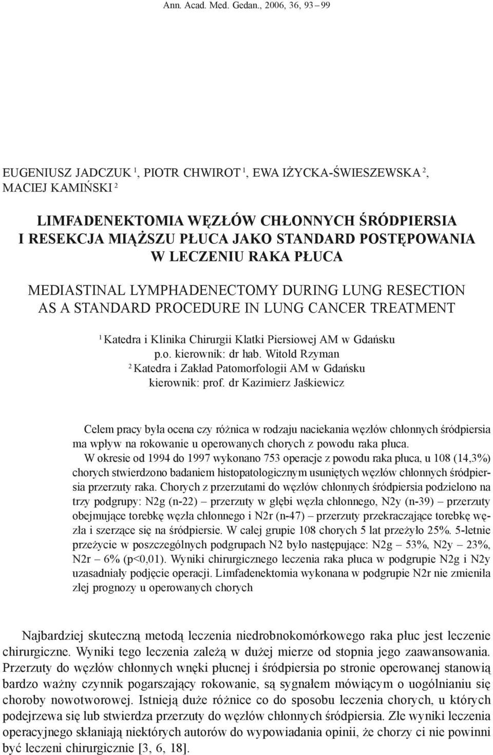 LECZENIU RAKA PŁUCA MEDIASTINAL LYMPHADENECTOMY DURING LUNG RESECTION AS A STANDARD PROCEDURE IN LUNG CANCER TREATMENT 1 Katedra i Klinika Chirurgii Klatki Piersiowej AM w Gdańsku p.o. kierownik: dr hab.