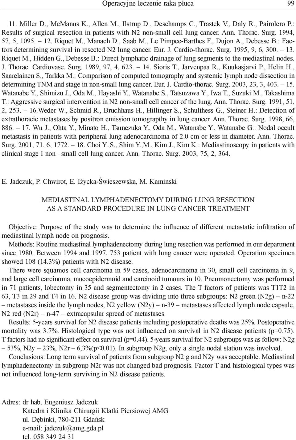 : Factors determining survival in resected N2 lung cancer. Eur. J. Cardio-thorac. Surg. 1995, 9, 6, 300. 13. Riquet M., Hidden G., Debesse B.