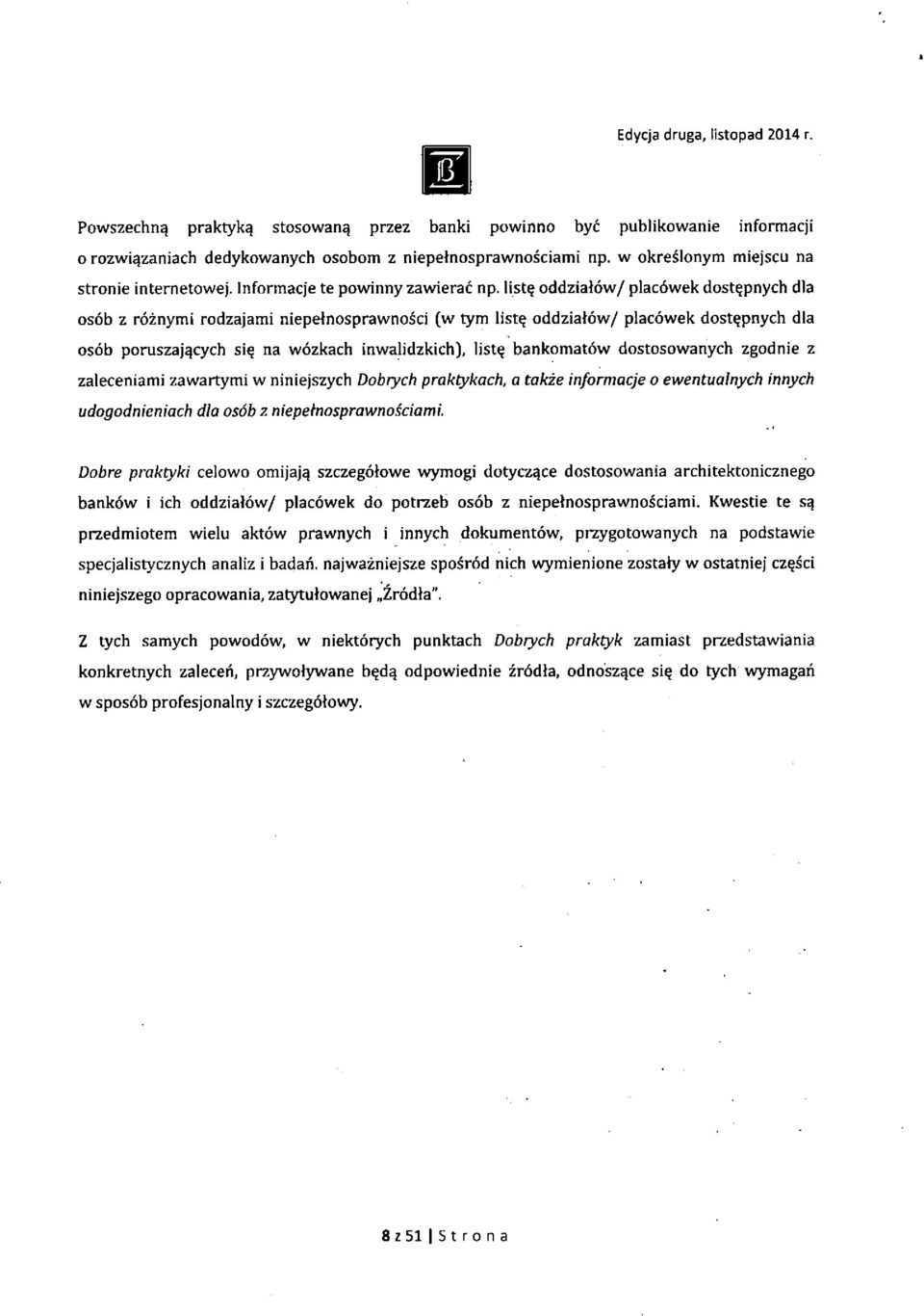 list^ oddzialow/ plac6wek dost^pnych dia osob z roznymi rodzajami niepetnosprawnosci (w tym list^ oddzialow/ placowek dost^pnych dla osob poruszajqcych si^ na wozkach inwalidzkich], list^ bankomatow