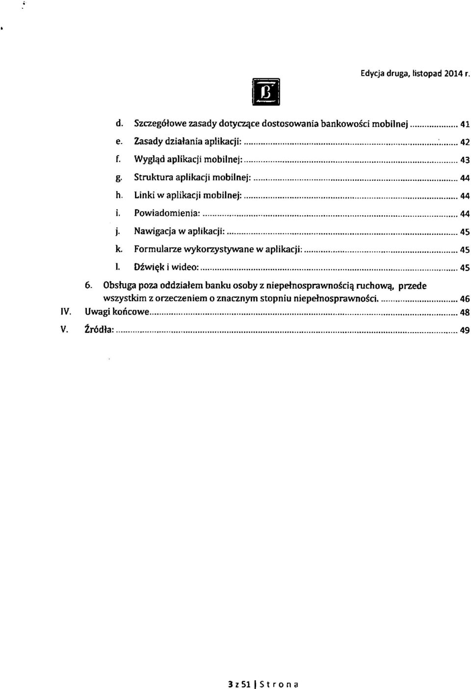 Nawigacja w aplikacji: 45 k. Formularze wykorzystywane w aplikacji: 45 I. Dzwi^k i wideo: 45 6.