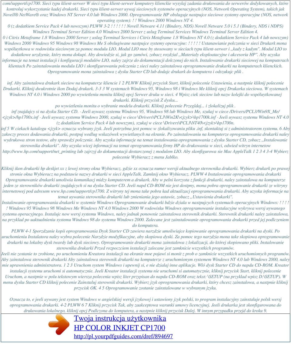 Oprogramowanie HP obsluguje nastpujce sieciowe systemy operacyjne (NOS, network operating system):!! Windows 2000 Windows NT 4. 0 (z dodatkiem Service Pack 4 lub nowszym) PLWW 3-2!!!!!! Novell Netware 4.