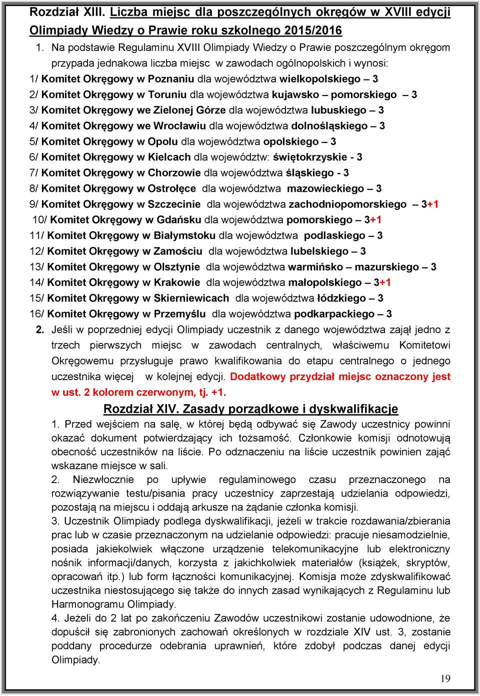 wielkopolskiego 3 2/ Komitet Okręgowy w Toruniu dla województwa kujawsko pomorskiego 3 3/ Komitet Okręgowy we Zielonej Górze dla województwa lubuskiego 3 4/ Komitet Okręgowy we Wrocławiu dla