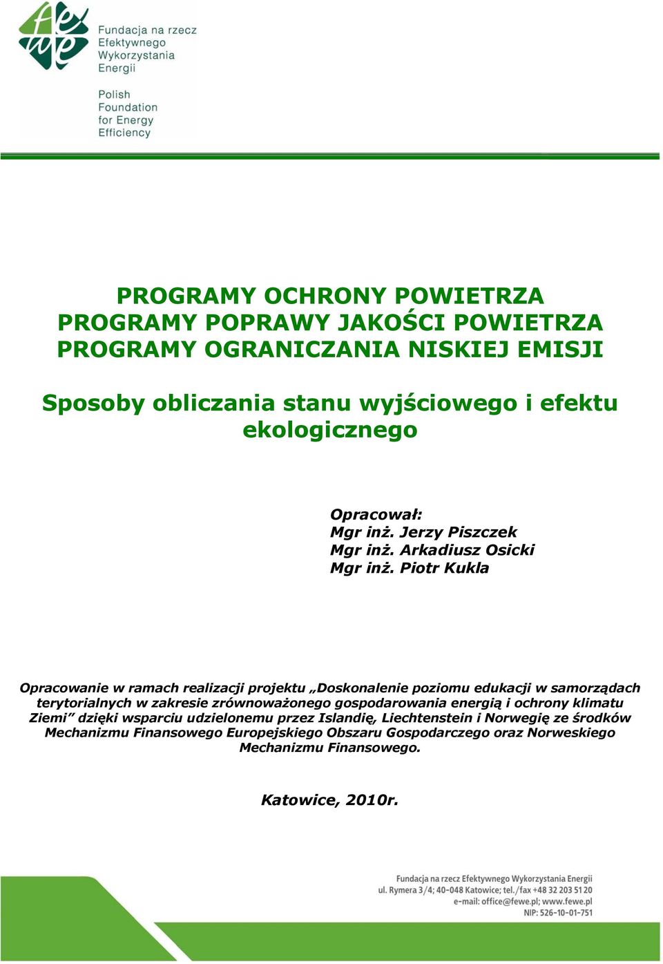 Piotr Kukla Opracowanie w ramach realizacji projektu Doskonalenie poziomu edukacji w samorządach terytorialnych w zakresie zrównoważonego