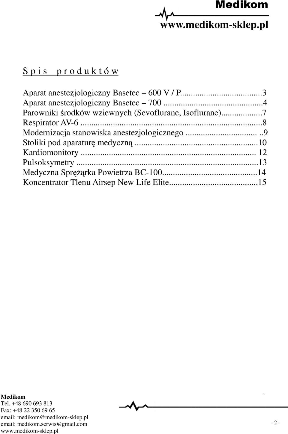 ..7 Respirator AV-6...8 Modernizacja stanowiska anestezjologicznego.....9 Stoliki pod aparaturę medyczną.