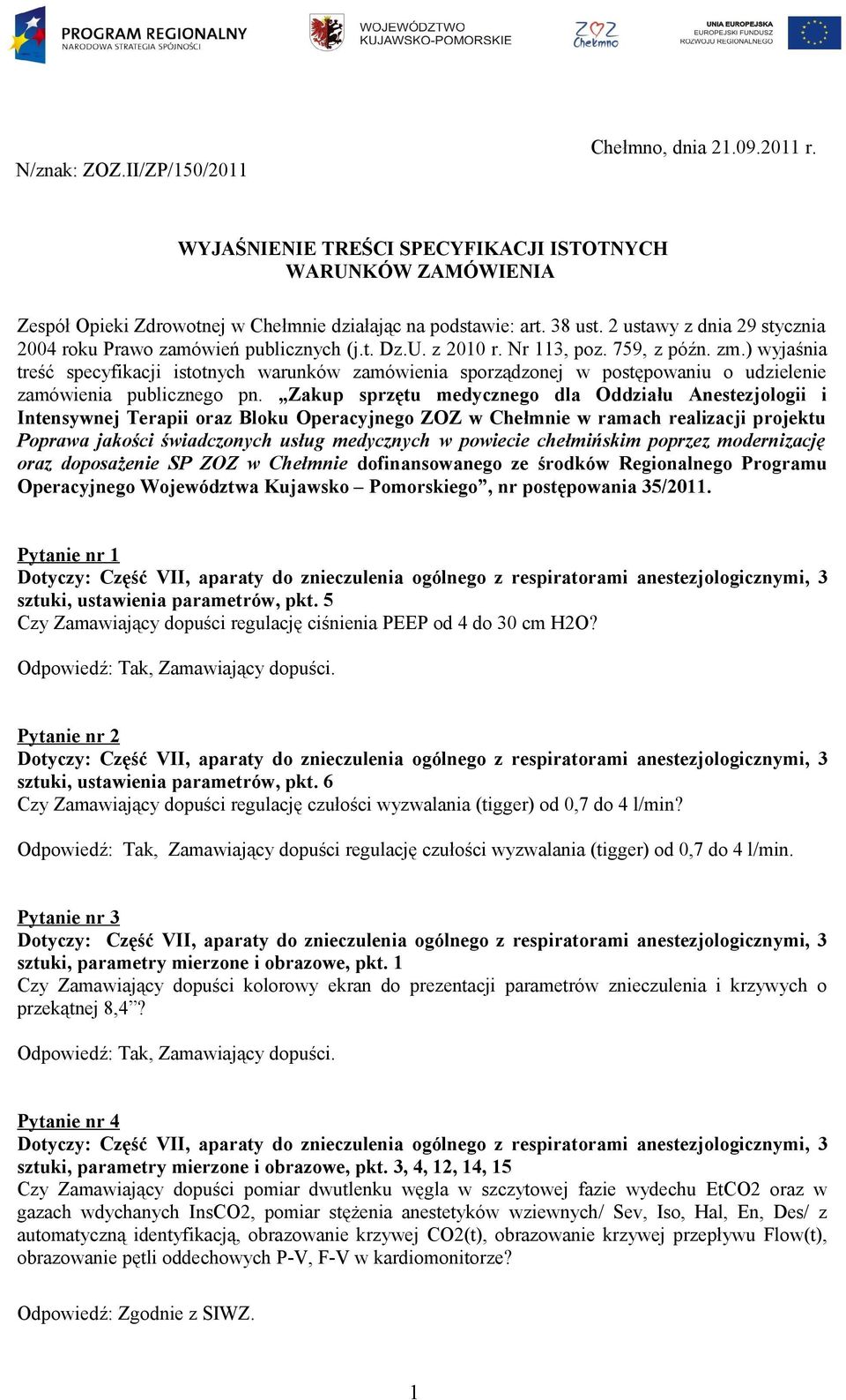 ) wyjaśnia treść specyfikacji istotnych warunków zamówienia sporządzonej w postępowaniu o udzielenie zamówienia publicznego pn.