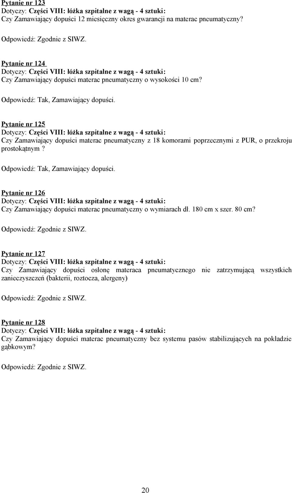 Pytanie nr 125 Czy Zamawiający dopuści materac pneumatyczny z 18 komorami poprzecznymi z PUR, o przekroju prostokątnym?