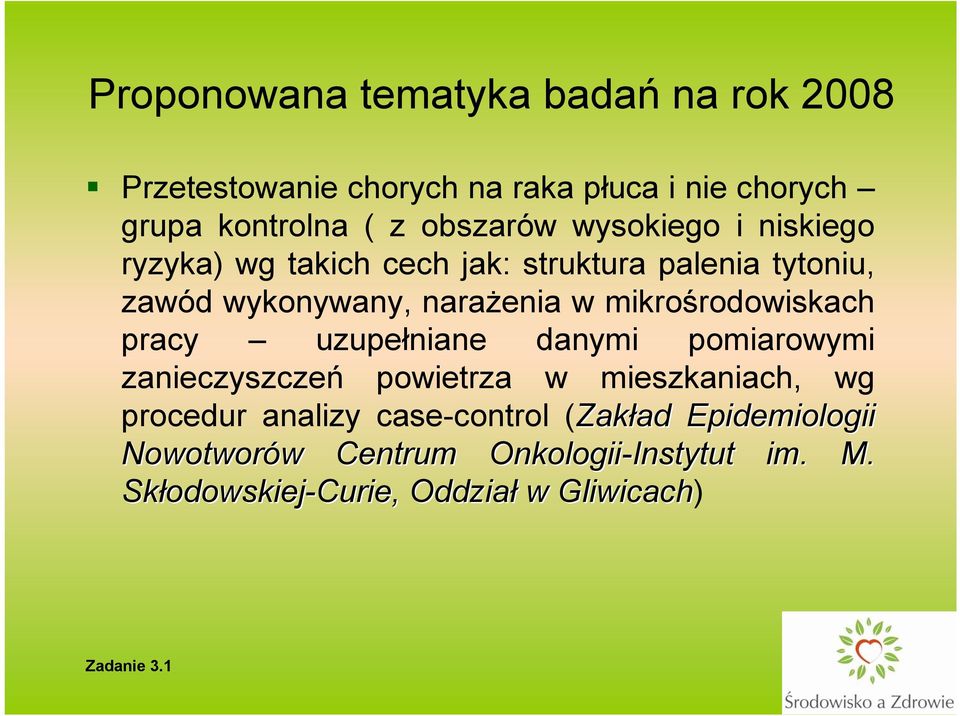 mikrośrodowiskach pracy uzupełniane danymi pomiarowymi zanieczyszczeń powietrza w mieszkaniach, wg procedur analizy