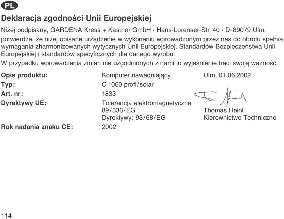 Standardуw Bezieczeсstwa Unii Euroejskiej i standardуw secyficznych dla danego wyrobu.