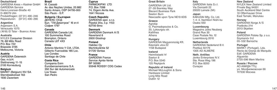 Cassab Av. das Nações Unidas, 20.882 Santo Amaro, CEP 04795-000 São Paulo - S.P. Bulgaria / България ДЕНЕКС ООД Бул. Г.М.Димитров 16 ет.4 София 1797 Canada GARDENA Canada Ltd.